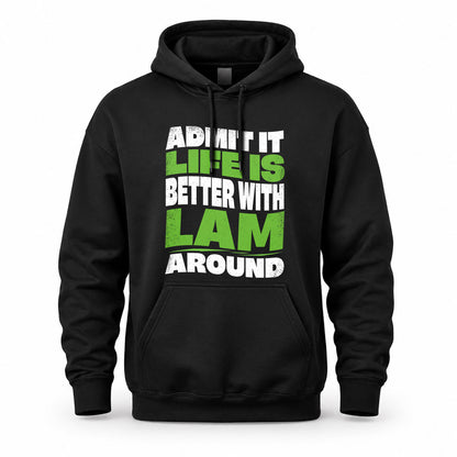 LAM KTT19-K098-189 – Personalized Funny Quote Apparel “Admit It, Life Is Better With NAME Around”