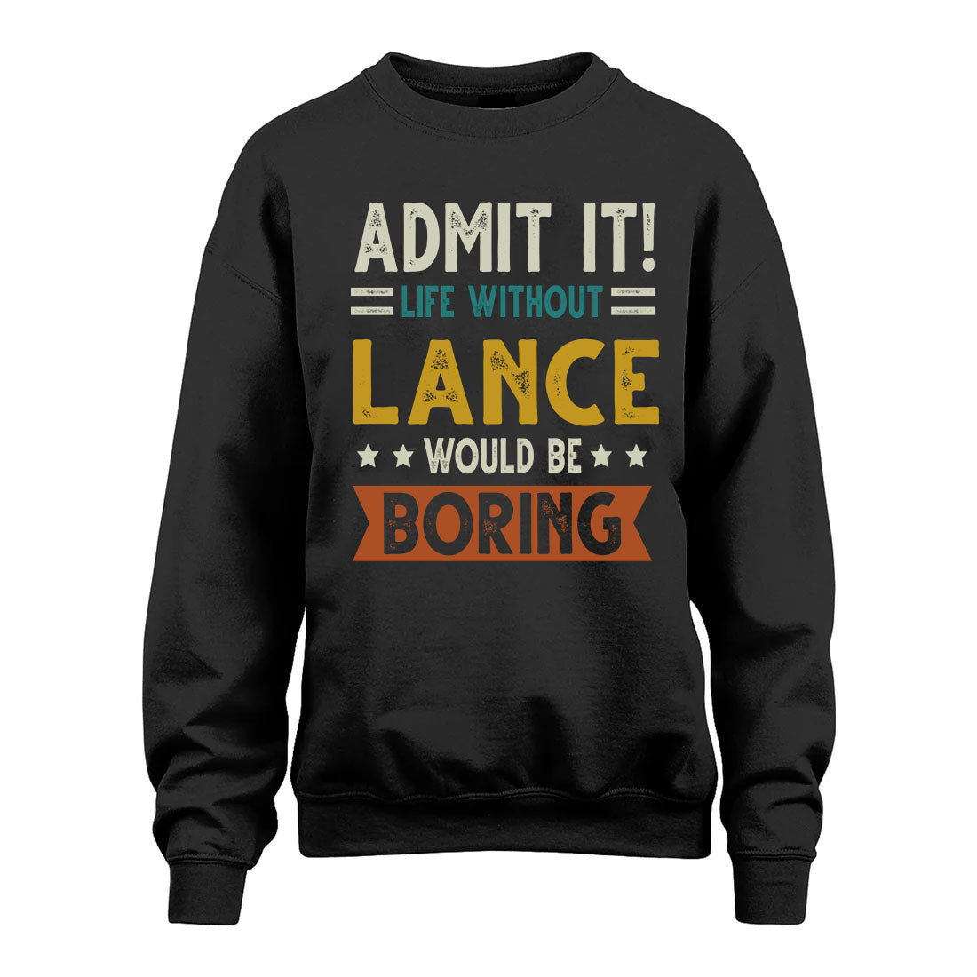 LANCE HH88-K2–Personalized Funny Quote Apparel “Life Without NAME Would Be Boring”
