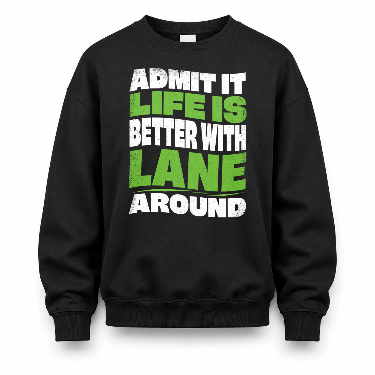 LANE KTT19-K098-189 – Personalized Funny Quote Apparel “Admit It, Life Is Better With NAME Around”