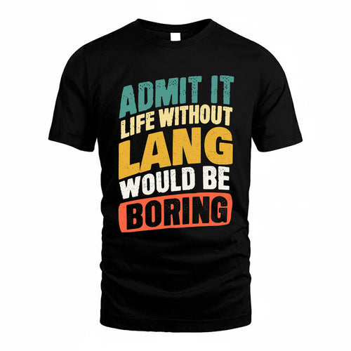 LANG TP88-K4-229–Personalized Funny Quote Apparel “Life Without NAME Would Be Boring”