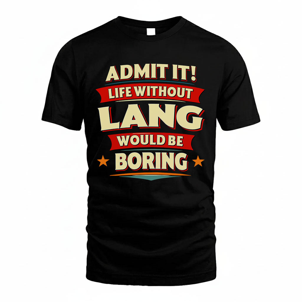 LANG HH88-K2-106–Personalized Funny Quote Apparel “Life Without NAME Would Be Boring”