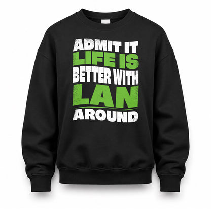 LAN KTT19-K098-189 – Personalized Funny Quote Apparel “Admit It, Life Is Better With NAME Around”