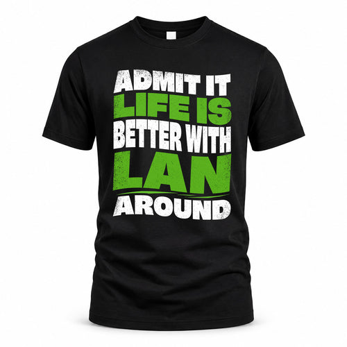 LAN KTT19-K098-189 – Personalized Funny Quote Apparel “Admit It, Life Is Better With NAME Around”