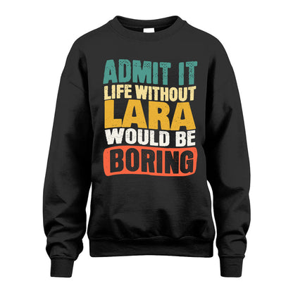LARA KTT28-AMER50-111–Personalized Funny Quote Apparel “Life Without NAME Would Be Boring”