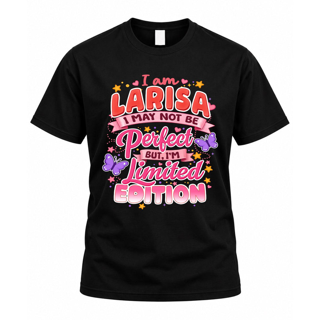 LARISA TT42 Personalized Shirt – I May Not Be Perfect, But I’m Limited Edition