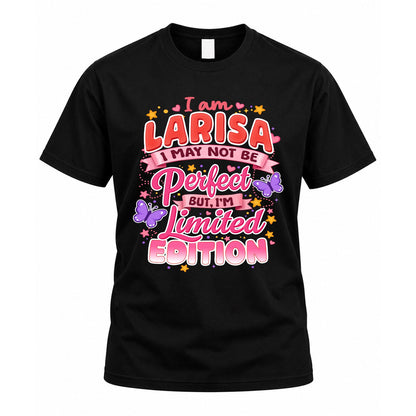 LARISA TT42 Personalized Shirt – I May Not Be Perfect, But I’m Limited Edition