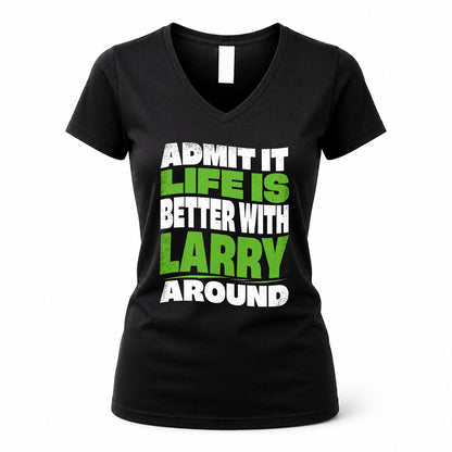 LARRY KTT19-K098-189 – Personalized Funny Quote Apparel “Admit It, Life Is Better With NAME Around”
