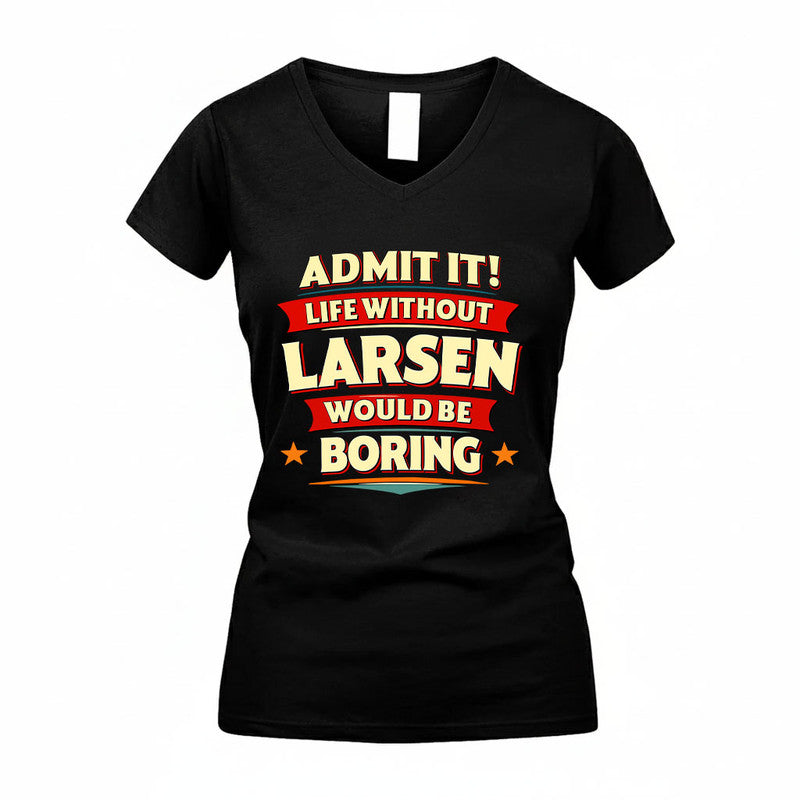 LARSEN HH88-K2-106–Personalized Funny Quote Apparel “Life Without NAME Would Be Boring”