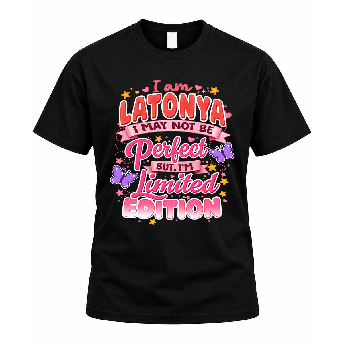 LATONYA TT42 Personalized Shirt – I May Not Be Perfect, But I’m Limited Edition