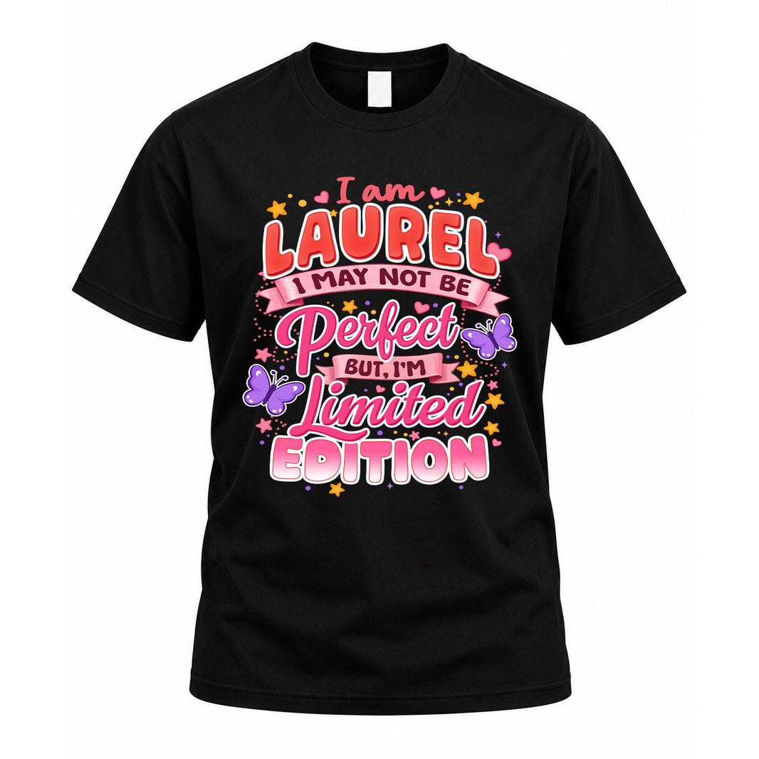 LAUREL TT42 Personalized Shirt – I May Not Be Perfect, But I’m Limited Edition