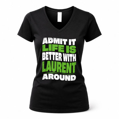 LAURENT KTT19-K098-189 – Personalized Funny Quote Apparel “Admit It, Life Is Better With NAME Around”