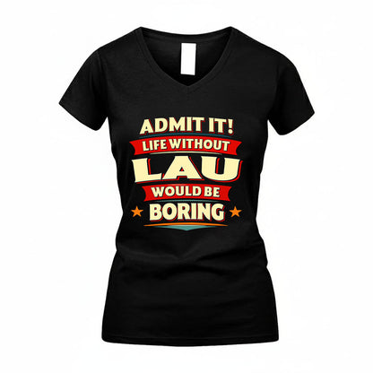 LAU HH88-K2-106–Personalized Funny Quote Apparel “Life Without NAME Would Be Boring”