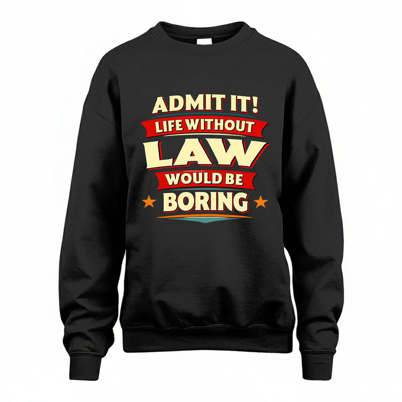 LAW HH88-K2-106–Personalized Funny Quote Apparel “Life Without NAME Would Be Boring”