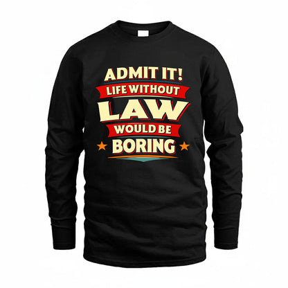 LAW HH88-K2-106–Personalized Funny Quote Apparel “Life Without NAME Would Be Boring”