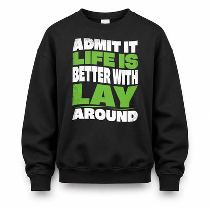 LAY KTT19-K098-189 – Personalized Funny Quote Apparel “Admit It, Life Is Better With NAME Around”
