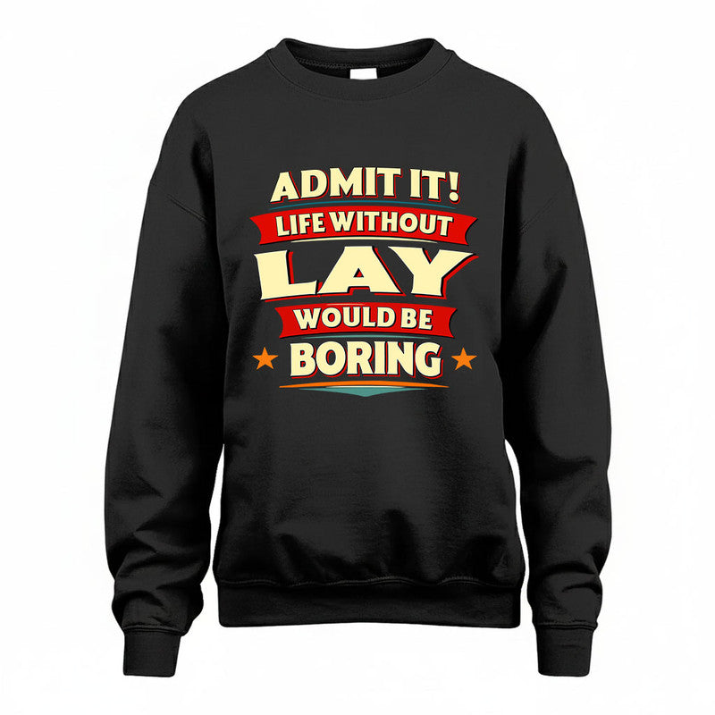LAY HH88-K2-106–Personalized Funny Quote Apparel “Life Without NAME Would Be Boring”