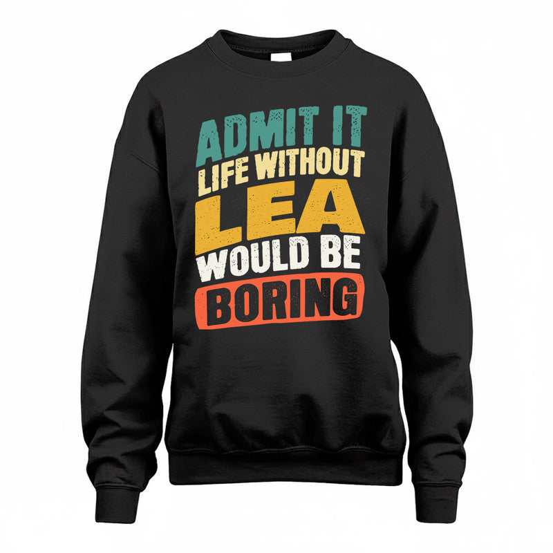 LEA TP88-K4-229–Personalized Funny Quote Apparel “Life Without NAME Would Be Boring”