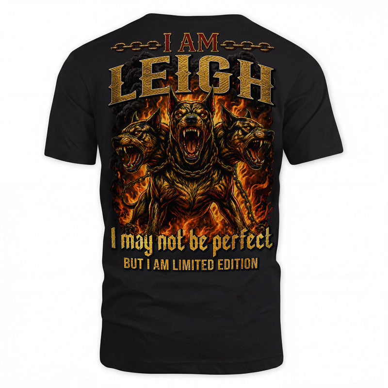LEIGH MP88-F2-168–Personalized Bold Quote Apparel “I Am NAME I May Not Be Perfect But I Am Limited Edition