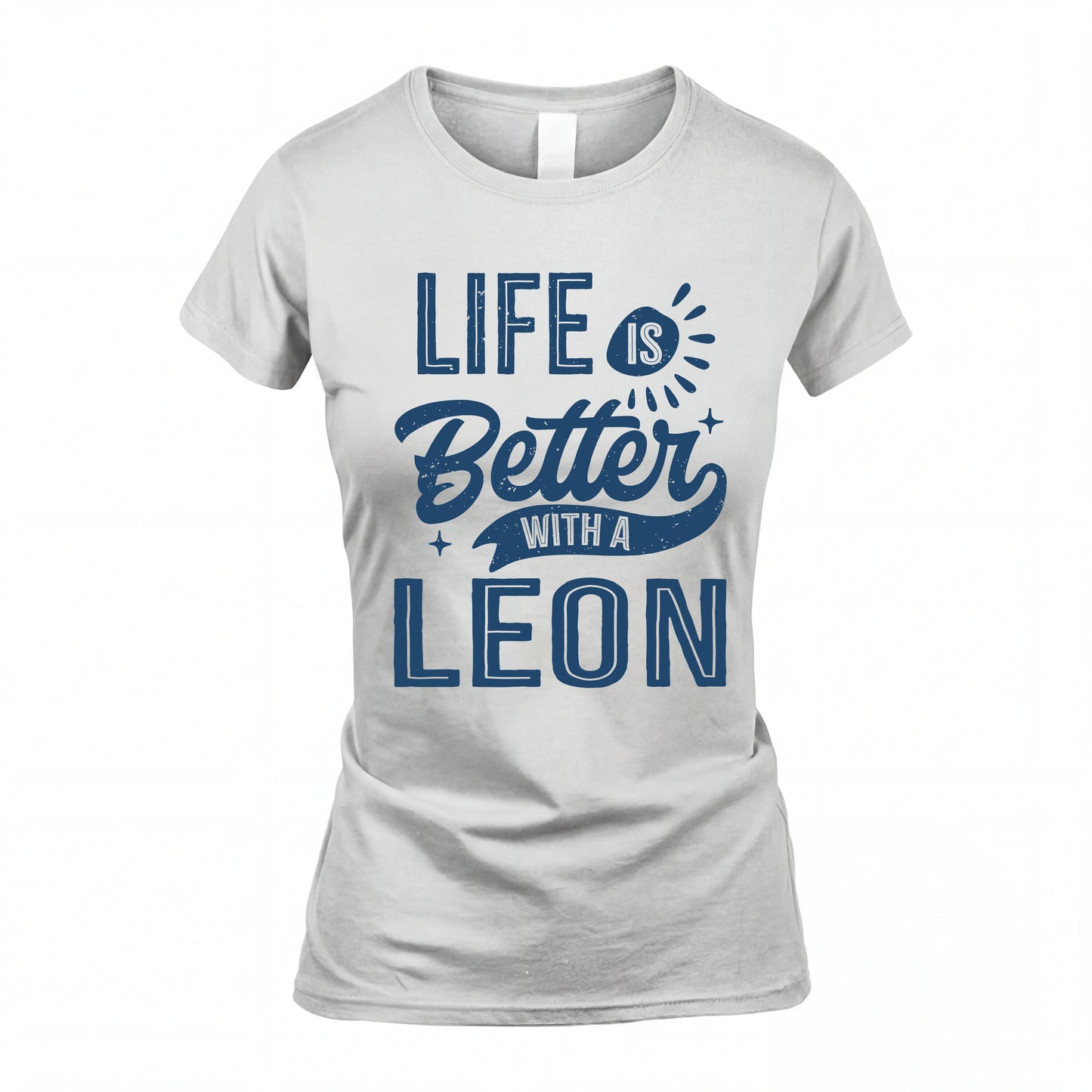 LEON HH88-K2–Personalized Name Quote T-Shirt Life Is Better With Unisex Gift