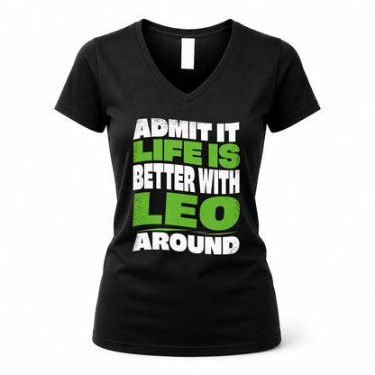 LEO KTT19-K098-189 – Personalized Funny Quote Apparel “Admit It, Life Is Better With NAME Around”