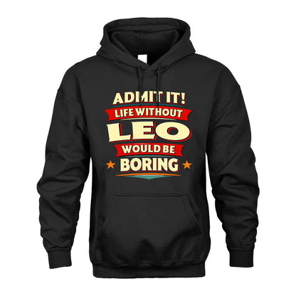 LEO HH88-K2-106–Personalized Funny Quote Apparel “Life Without NAME Would Be Boring”