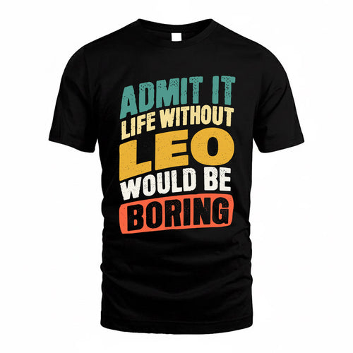 LEO TP88-K4-229–Personalized Funny Quote Apparel “Life Without NAME Would Be Boring”