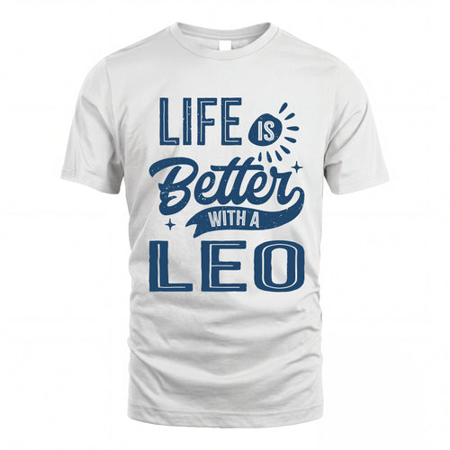 LEO HH88-K2–Personalized Name Quote T-Shirt Life Is Better With Unisex Gift
