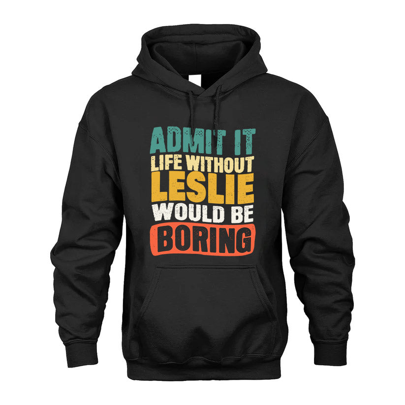 LESLIE KTT28-AMER50-111–Personalized Funny Quote Apparel “Life Without NAME Would Be Boring”