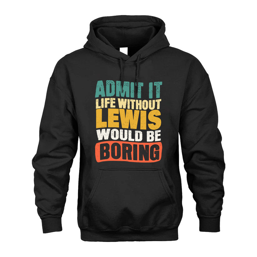 LEWIS KTT28-AMER50-111–Personalized Funny Quote Apparel “Life Without NAME Would Be Boring”