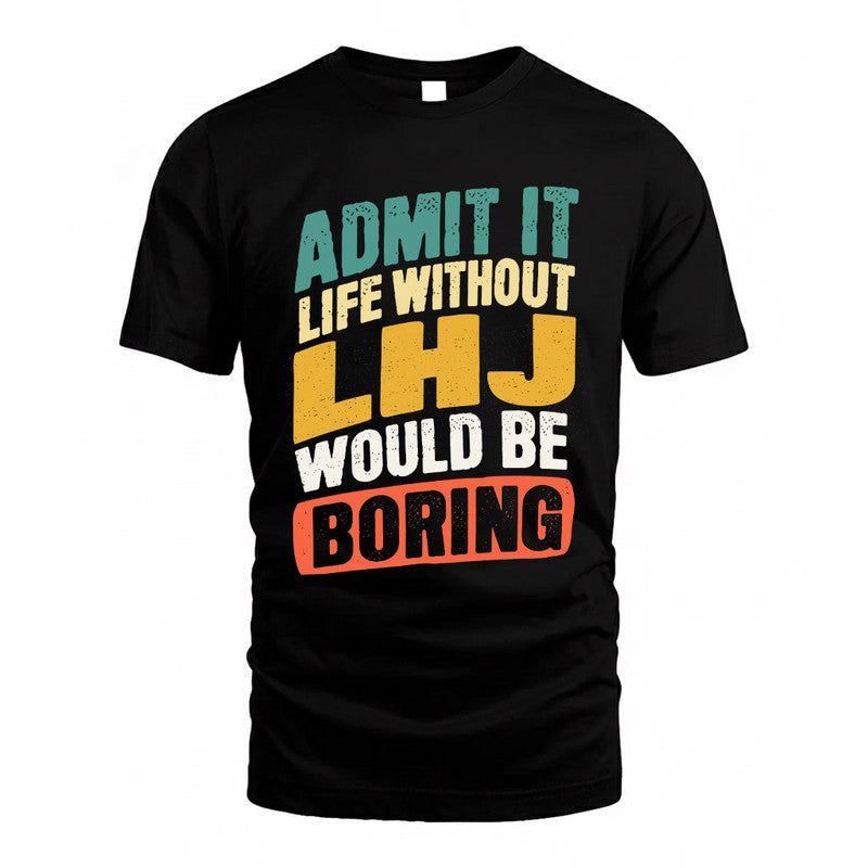 LHJ TP88-K4-229–Personalized Funny Quote Apparel “Life Without NAME Would Be Boring”