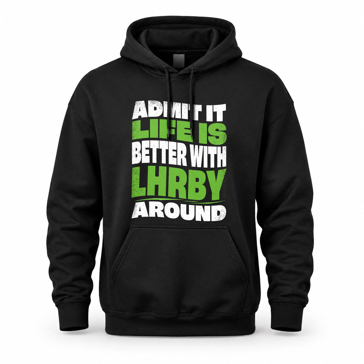 LHRBY KTT19-K098-189 – Personalized Funny Quote Apparel “Admit It, Life Is Better With NAME Around”