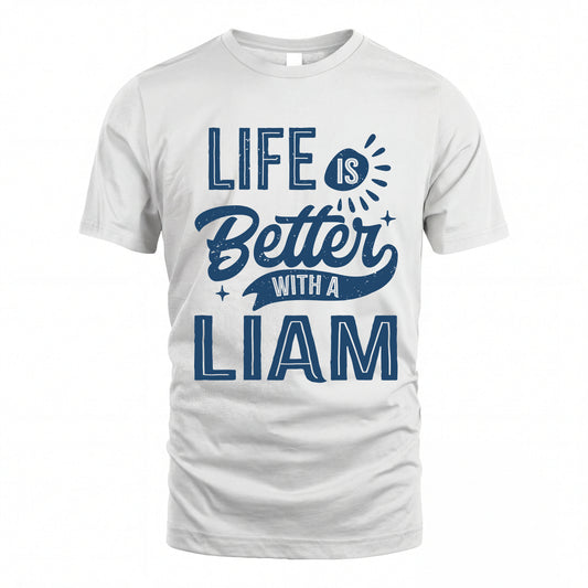 LIAM HH88-K2–Personalized Name Quote T-Shirt Life Is Better With Unisex Gift