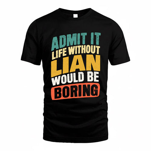 LIAN TP88-K4-229–Personalized Funny Quote Apparel “Life Without NAME Would Be Boring”