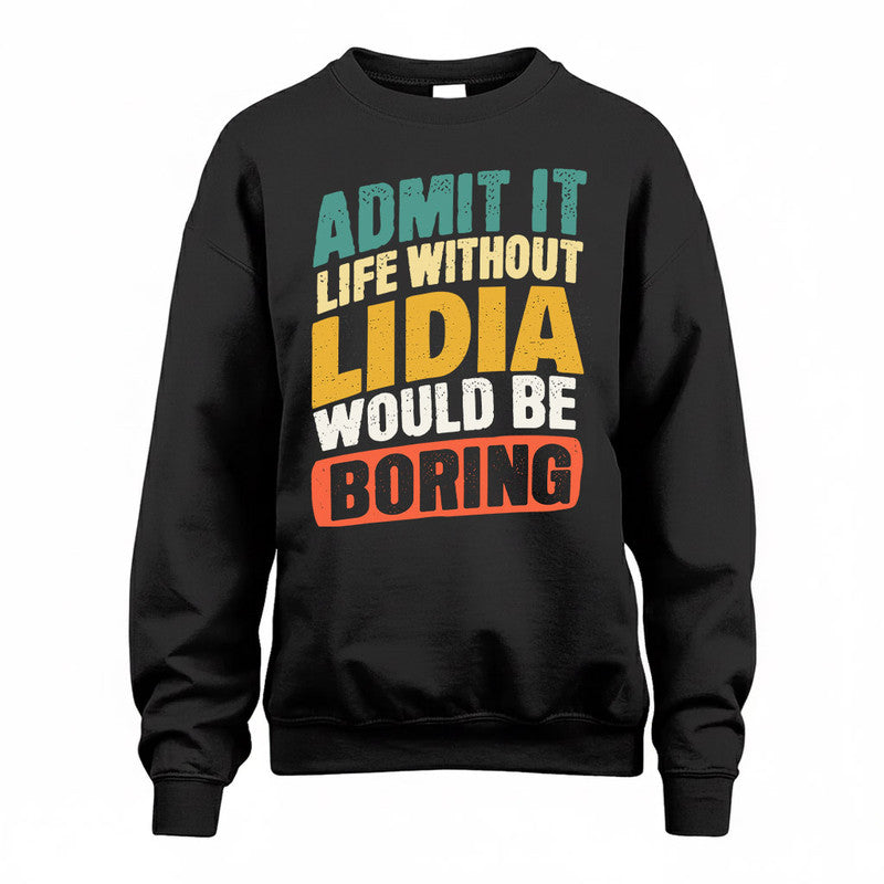LIDIA TP88-K4-229–Personalized Funny Quote Apparel “Life Without NAME Would Be Boring”
