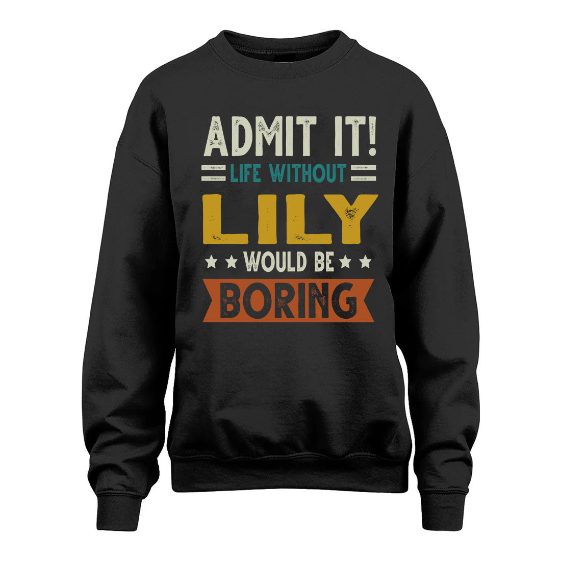 LILY HH88-K2–Personalized Funny Quote Apparel “Life Without NAME Would Be Boring”