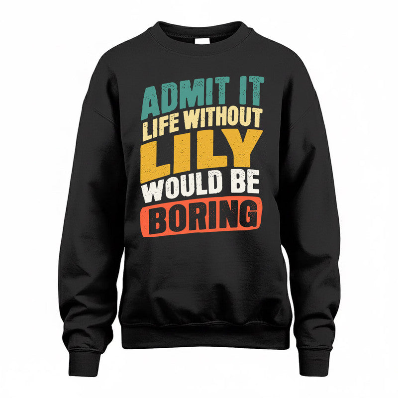 LILY TP88-K4-229–Personalized Funny Quote Apparel “Life Without NAME Would Be Boring”