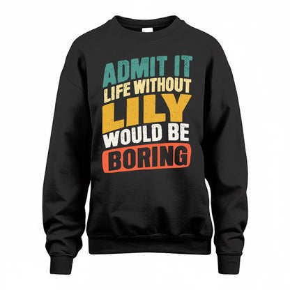 LILY TP88-K4-229–Personalized Funny Quote Apparel “Life Without NAME Would Be Boring”