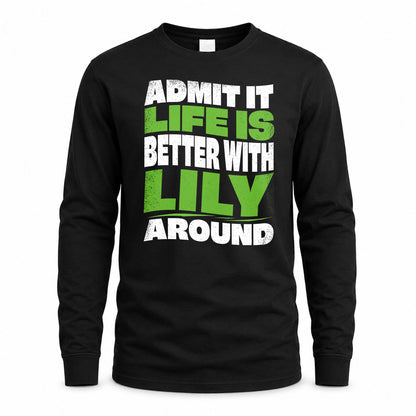 LILY KTT19-K098-189 – Personalized Funny Quote Apparel “Admit It, Life Is Better With NAME Around”