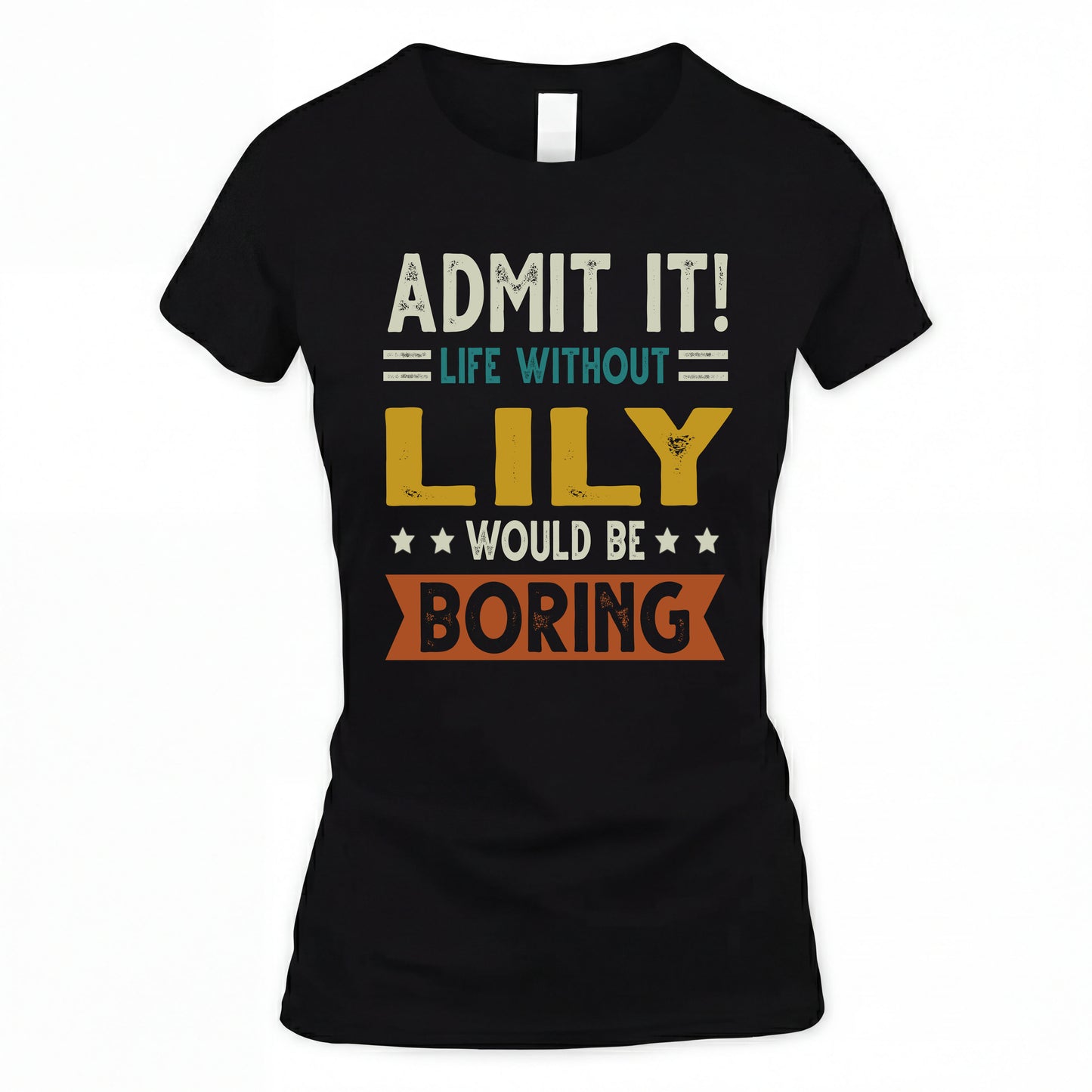 LILY HH88-K2–Personalized Funny Quote Apparel “Life Without NAME Would Be Boring”