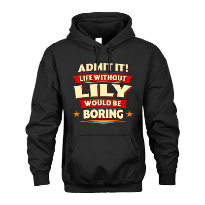 LILY HH88-K2-106–Personalized Funny Quote Apparel “Life Without NAME Would Be Boring”