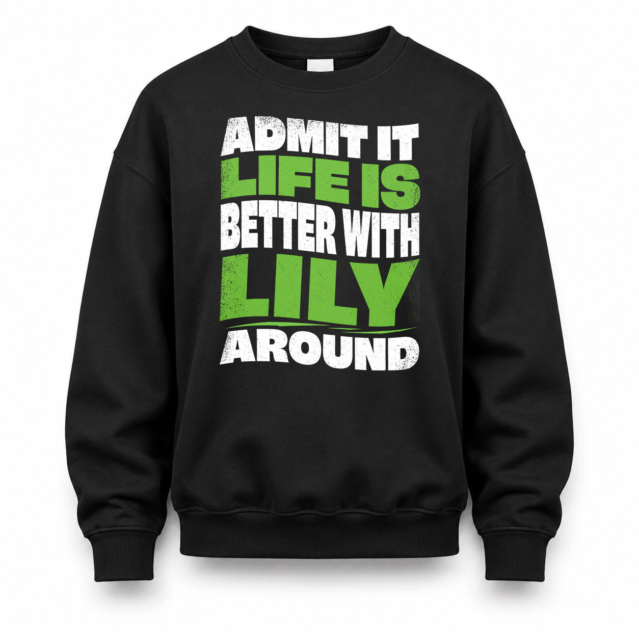 LILY KTT19-K098-189 – Personalized Funny Quote Apparel “Admit It, Life Is Better With NAME Around”