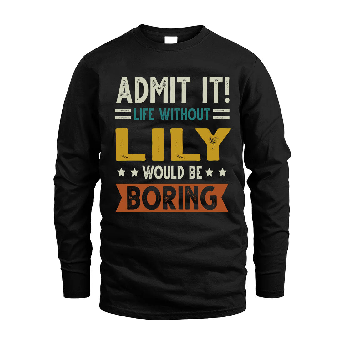 LILY HH88-K2–Personalized Funny Quote Apparel “Life Without NAME Would Be Boring”