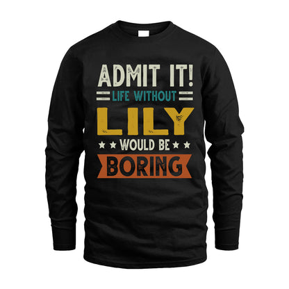LILY HH88-K2–Personalized Funny Quote Apparel “Life Without NAME Would Be Boring”