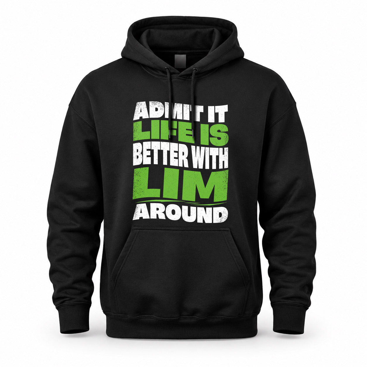LIM KTT19-K098-189 – Personalized Funny Quote Apparel “Admit It, Life Is Better With NAME Around”