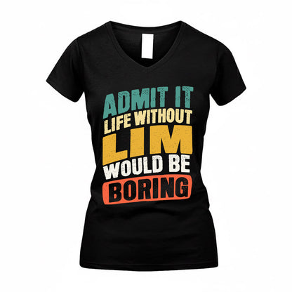 LIM TP88-K4-229–Personalized Funny Quote Apparel “Life Without NAME Would Be Boring”