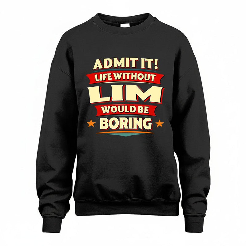 LIM HH88-K2-106–Personalized Funny Quote Apparel “Life Without NAME Would Be Boring”