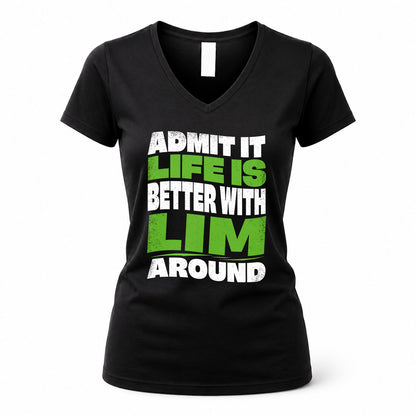 LIM KTT19-K098-189 – Personalized Funny Quote Apparel “Admit It, Life Is Better With NAME Around”