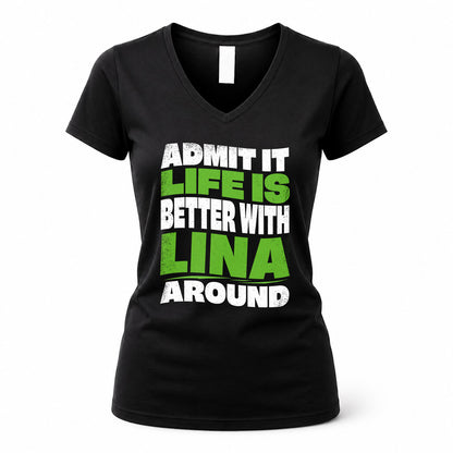 LINA KTT19-K098-189 – Personalized Funny Quote Apparel “Admit It, Life Is Better With NAME Around”