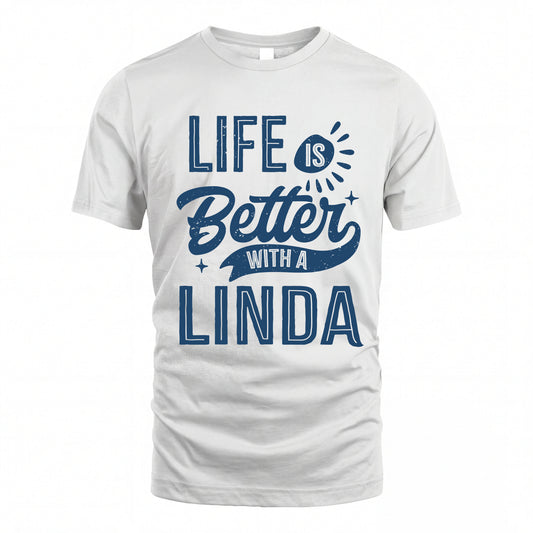 LINDA HH88-K2–Personalized Name Quote T-Shirt Life Is Better With Unisex Gift