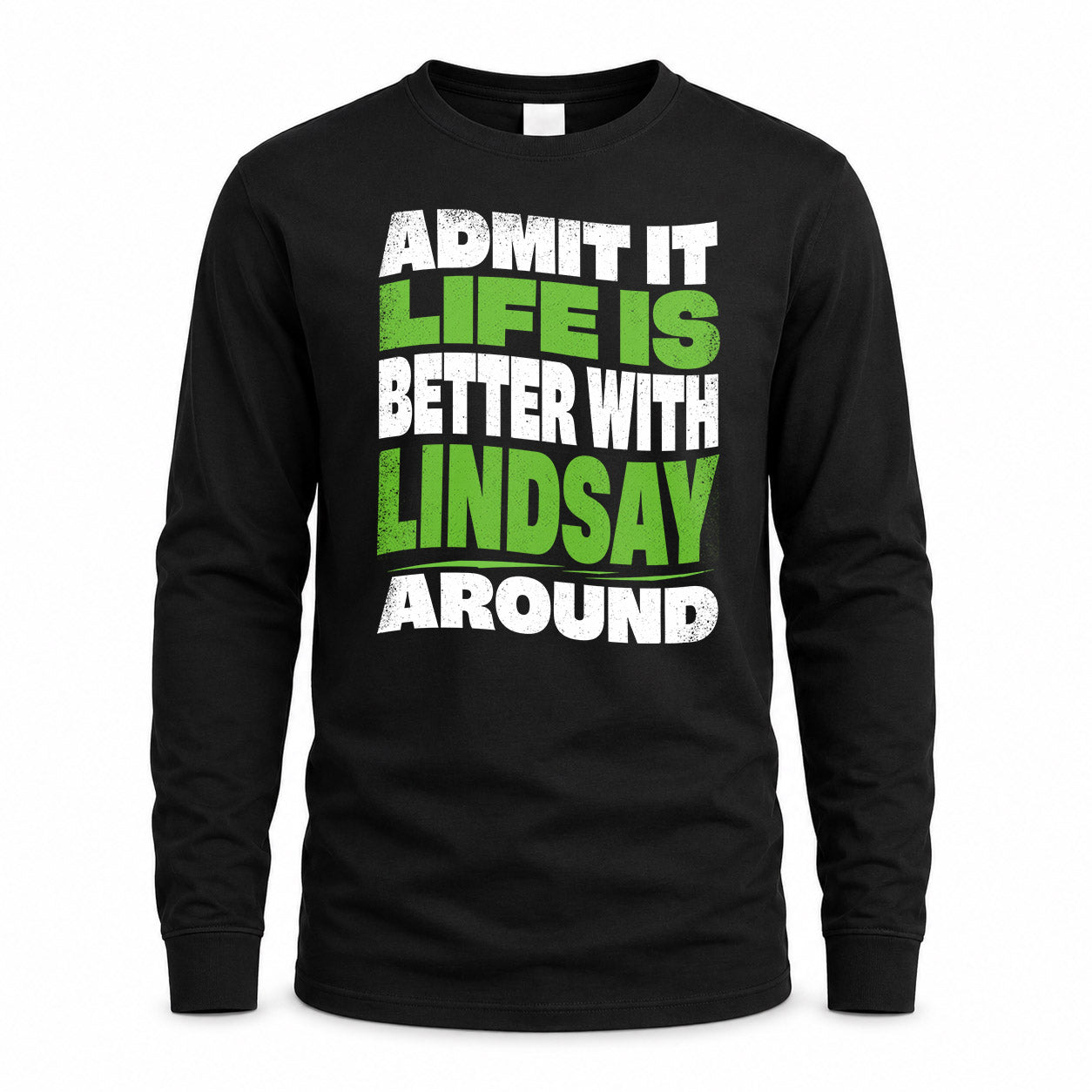LINDSAY KTT19-K098-189 – Personalized Funny Quote Apparel “Admit It, Life Is Better With NAME Around”